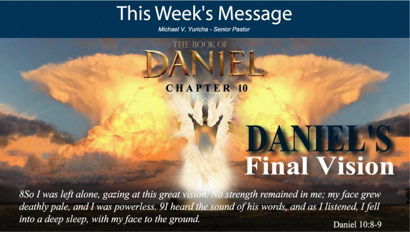  Daniel Chapter 10 Daniel s Final Vision Judah Ministries